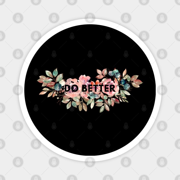 Do Better Magnet by BlackMeme94